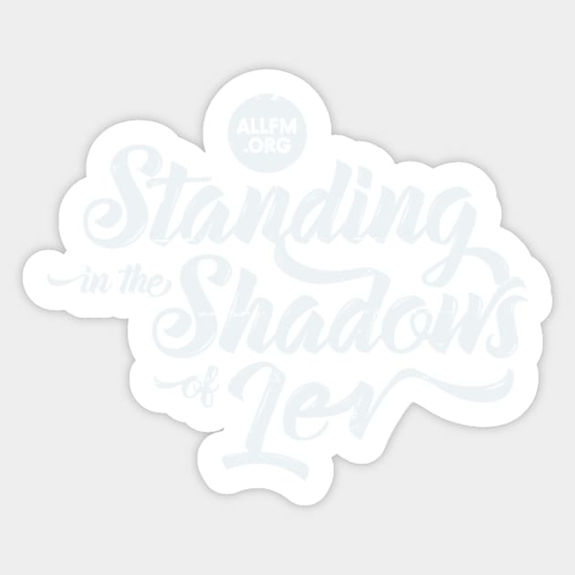 Standing in the Shadows of Lev radio show tee (lt grey logo) Sticker by ScottCarey